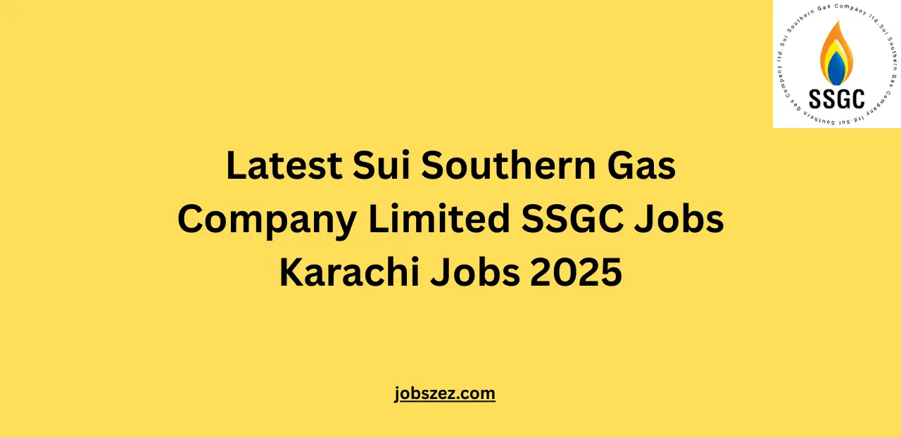 Latest Sui Southern Gas Company Limited SSGC Jobs Karachi Jobs 2025