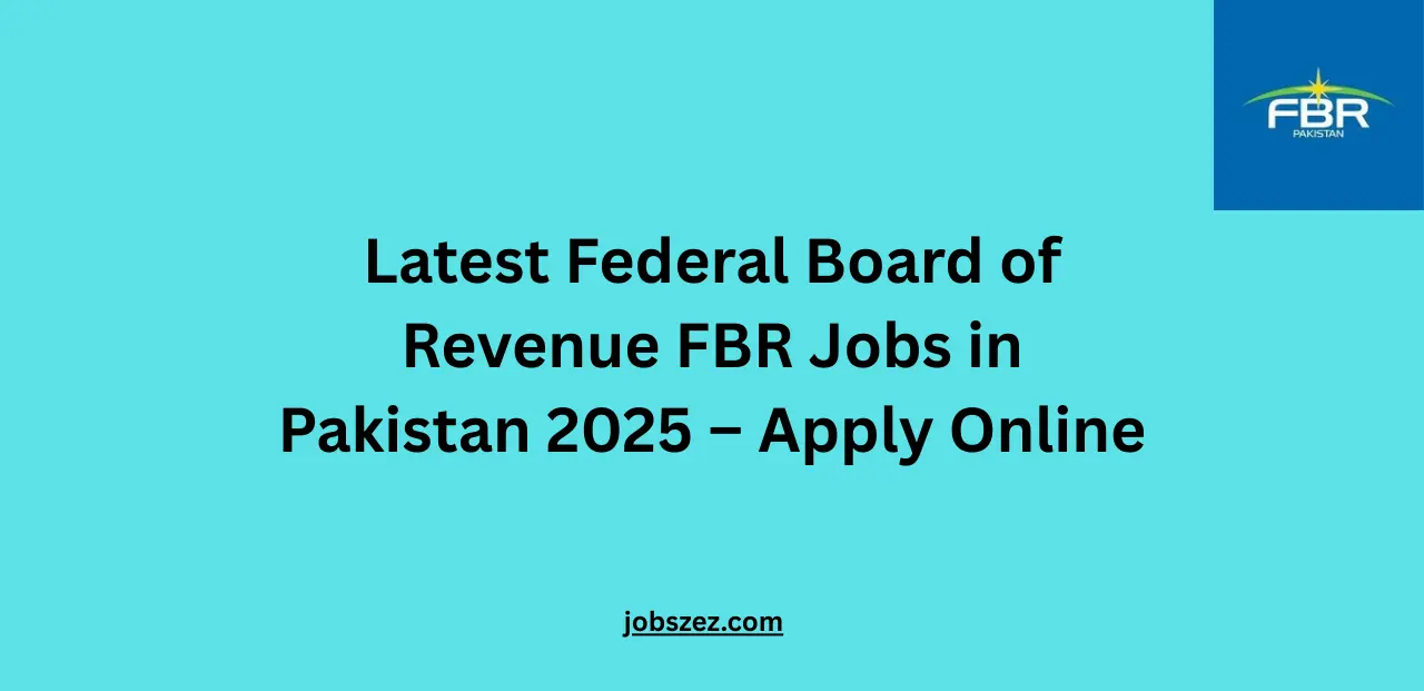 Latest Federal Board of Revenue FBR Jobs in Pakistan 2025 – Apply Online