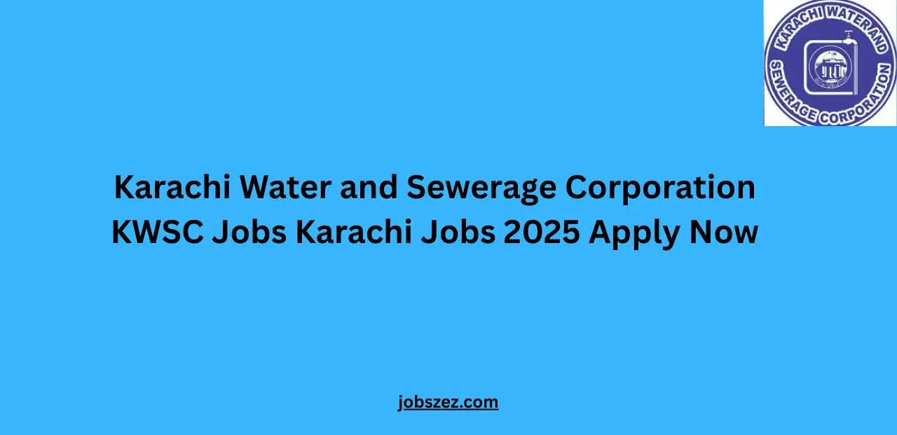 Karachi Water and Sewerage Corporation KWSC Jobs Karachi Jobs 2025 Apply Now