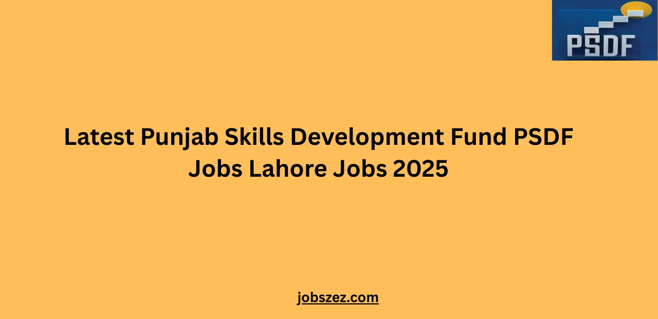 Latest Punjab Skills Development Fund PSDF Jobs Lahore Jobs 2025