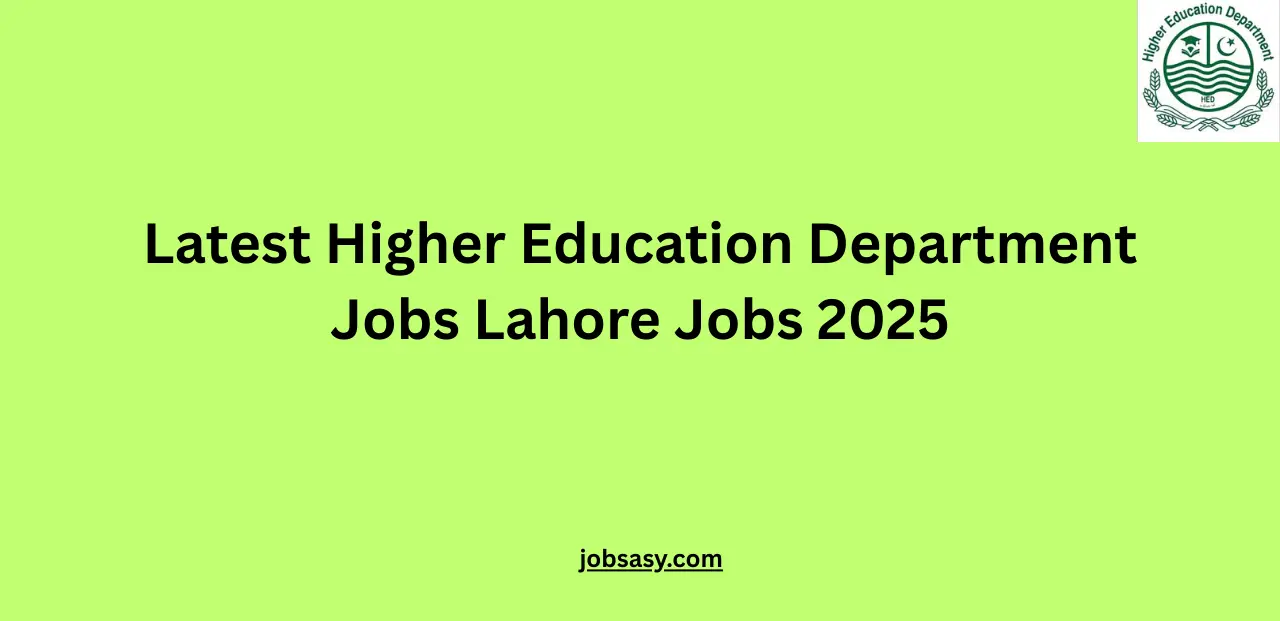 Latest Higher Education Department Jobs Lahore Jobs 2025