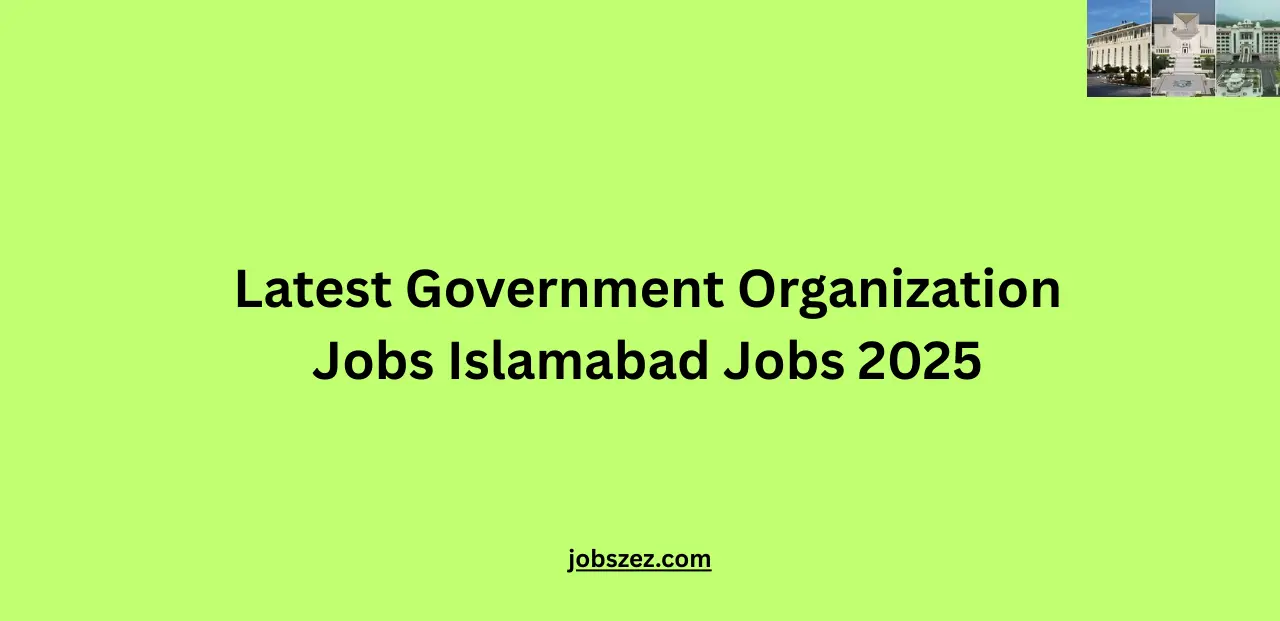 Latest Government Organization Jobs Islamabad Jobs 2025