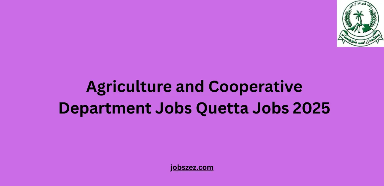 Agriculture and Cooperative Department Jobs Quetta Jobs 2025
